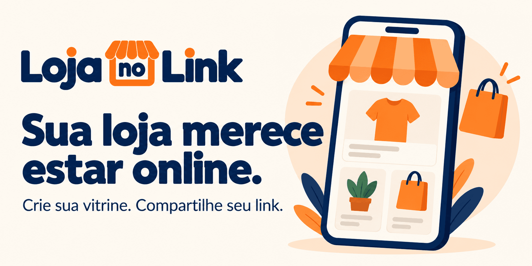 Sua loja merece estar online. Crie sua vitrine. Compartilhe seu link.